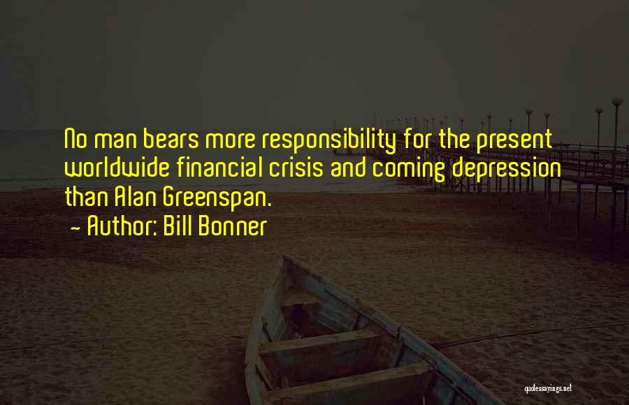 Financial Responsibility Quotes By Bill Bonner