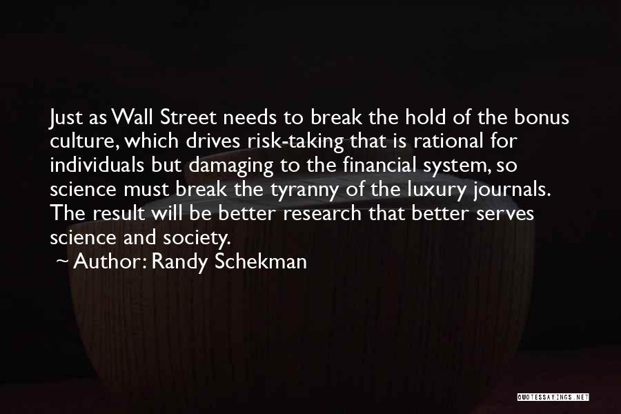 Financial Risk Quotes By Randy Schekman