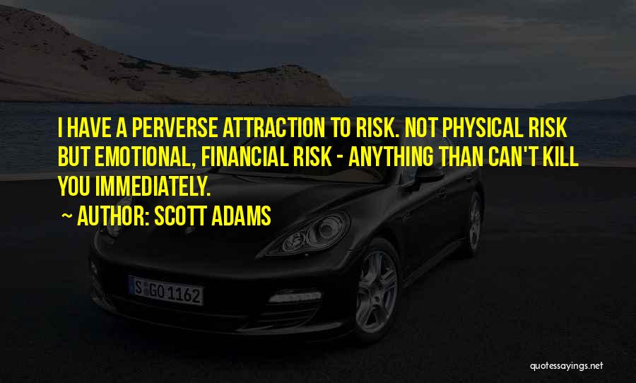 Financial Risk Quotes By Scott Adams