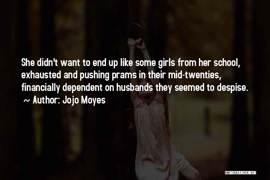 Financially Dependent Quotes By Jojo Moyes