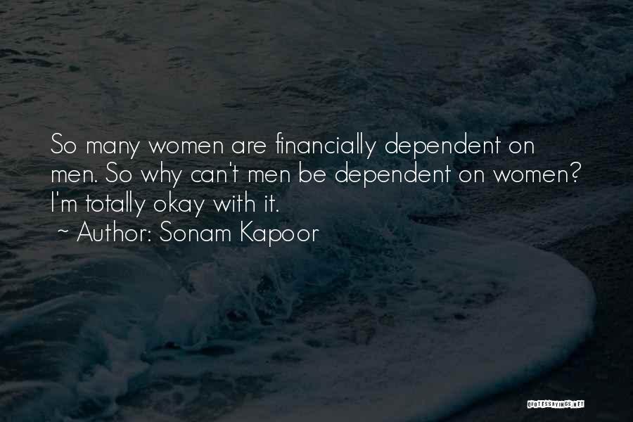 Financially Dependent Quotes By Sonam Kapoor