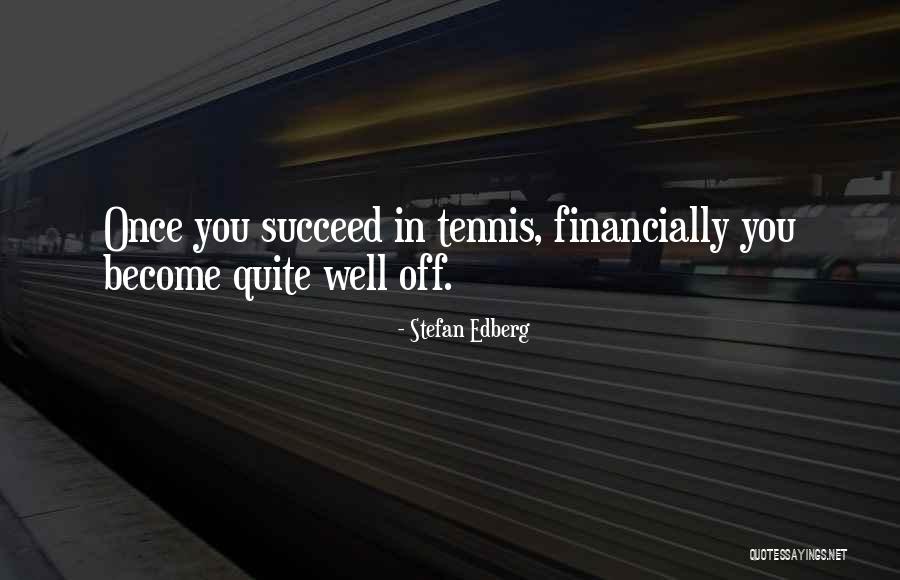 Financially Quotes By Stefan Edberg
