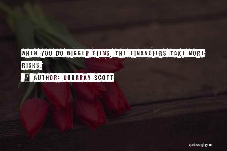 Financiers Quotes By Dougray Scott