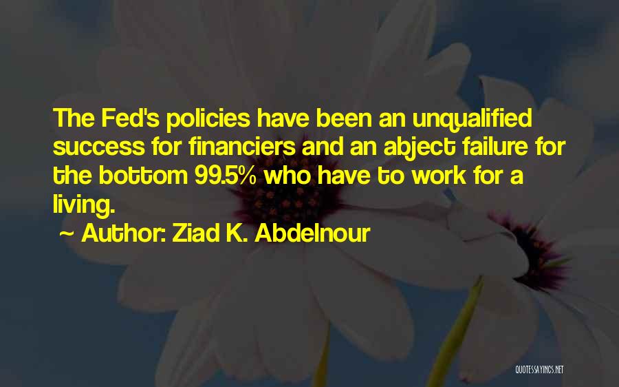 Financiers Quotes By Ziad K. Abdelnour