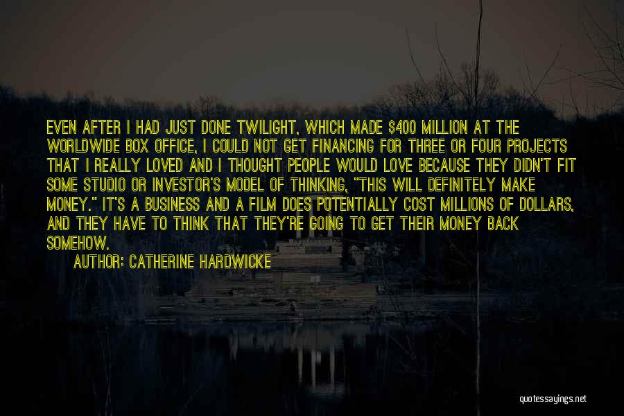 Financing A Business Quotes By Catherine Hardwicke