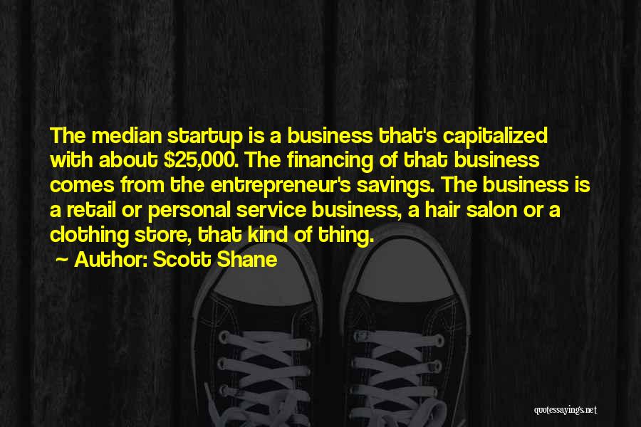 Financing A Business Quotes By Scott Shane