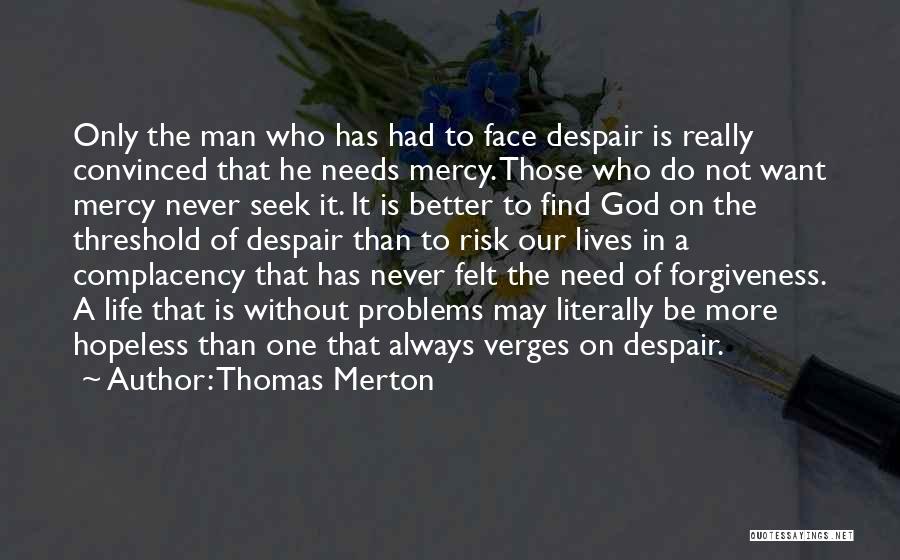 Find A Better Man Quotes By Thomas Merton