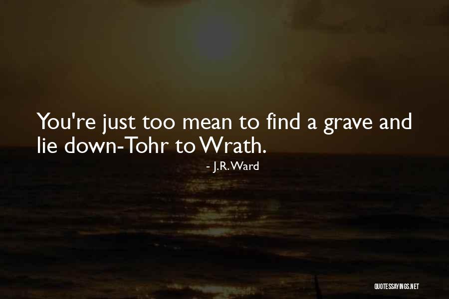 Find A Grave Quotes By J.R. Ward Find A Grave Quotes By J.R. Ward