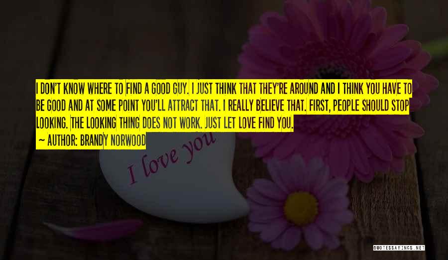 Find A Guy Love Quotes By Brandy Norwood