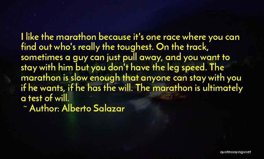Find A Guy That Will Quotes By Alberto Salazar