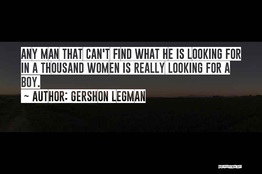 Find A Man Not A Boy Quotes By Gershon Legman