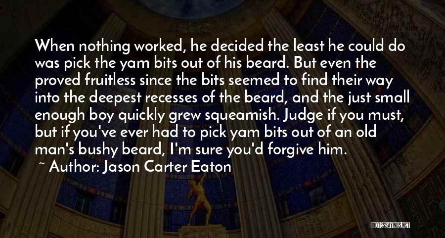 Find A Man Not A Boy Quotes By Jason Carter Eaton