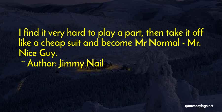 Find A Nice Guy Quotes By Jimmy Nail