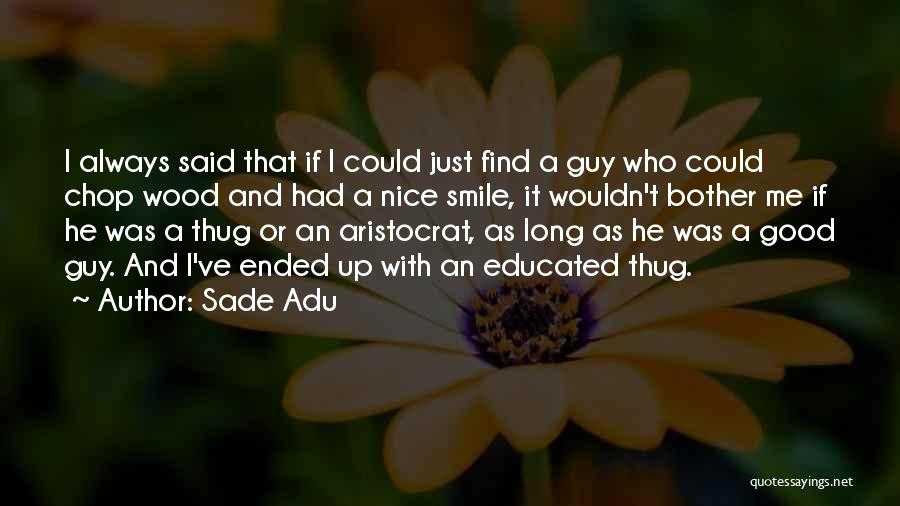 Find A Nice Guy Quotes By Sade Adu