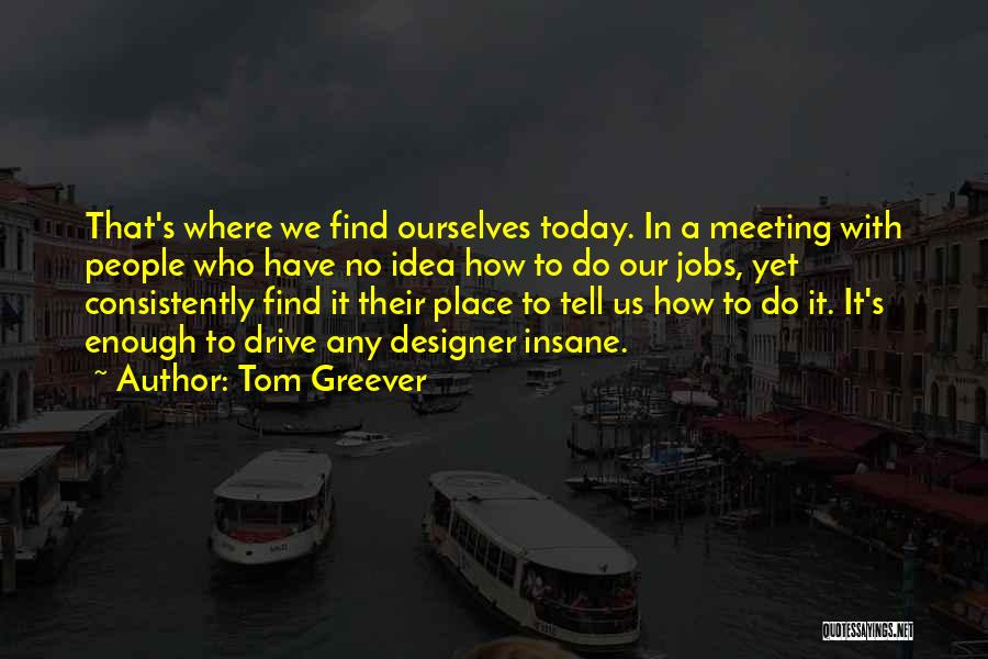 Find A Place Quotes By Tom Greever