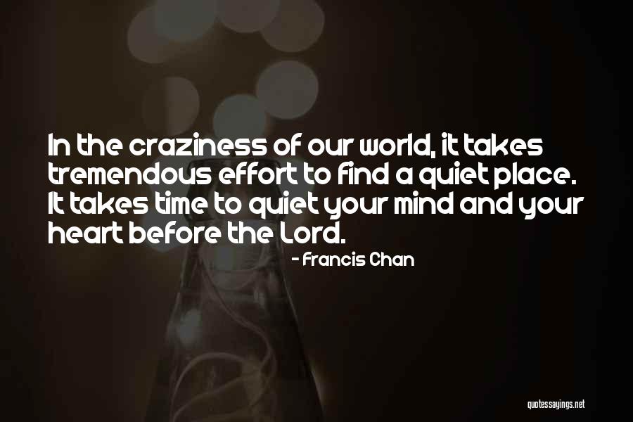 Find A Quiet Place Quotes By Francis Chan Find A Quiet Place Quotes By Francis Chan