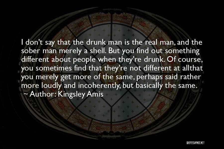 Find A Real Man Quotes By Kingsley Amis