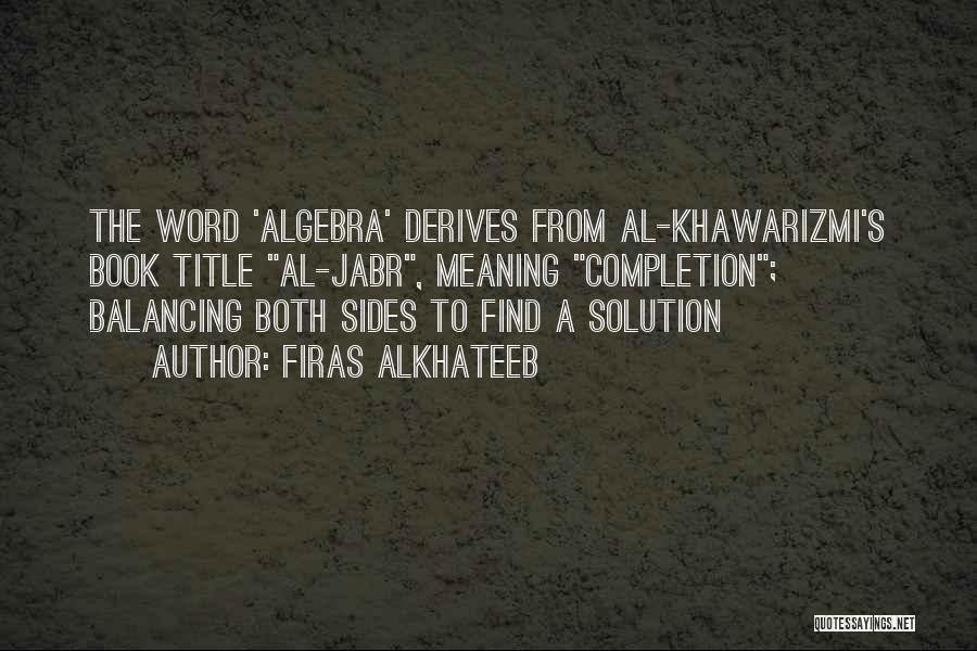 Find A Solution Quotes By Firas Alkhateeb