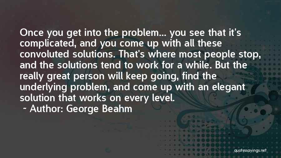 Find A Solution Quotes By George Beahm