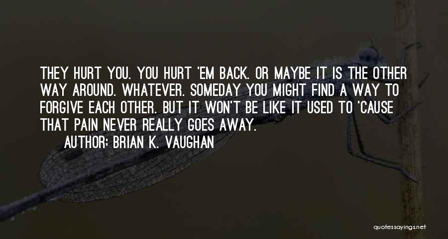 Find A Way Back To Each Other Quotes By Brian K. Vaughan