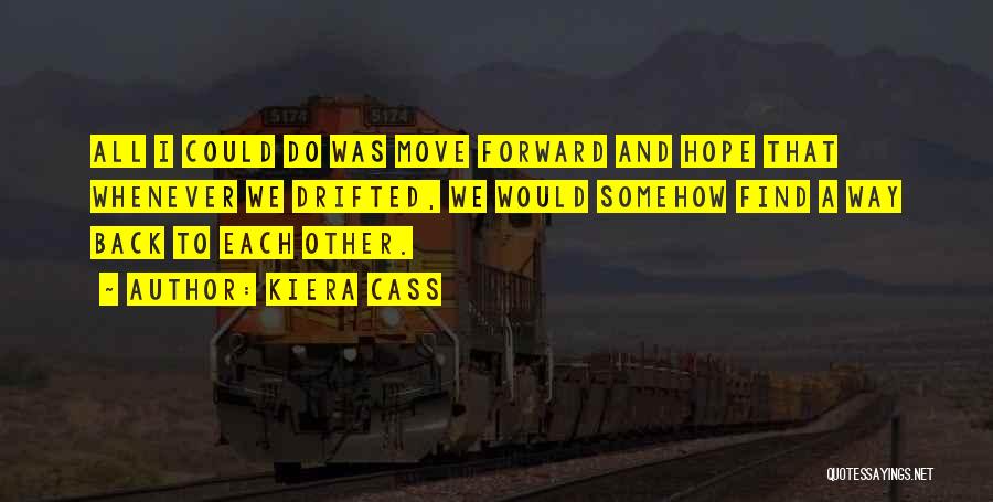 Find A Way Back To Each Other Quotes By Kiera Cass