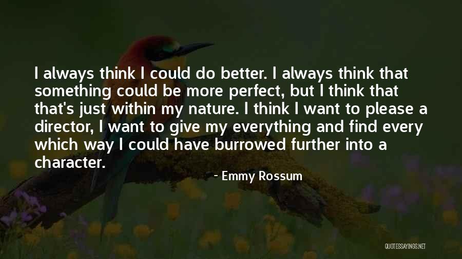 Find A Way To Be Better Quotes By Emmy Rossum Find A Way To Be Better Quotes By Emmy Rossum
