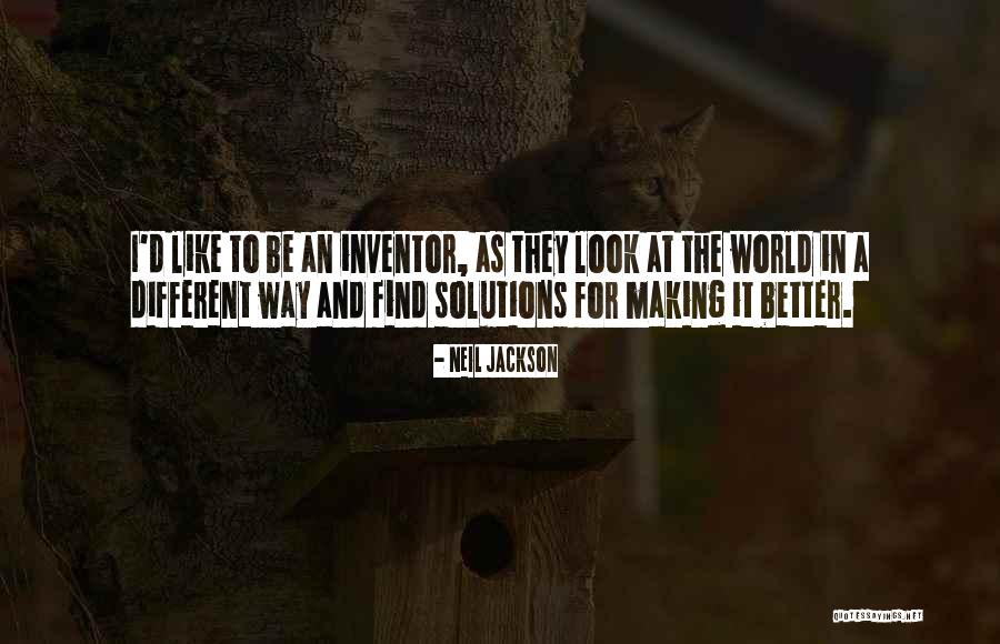 Find A Way To Be Better Quotes By Neil Jackson Find A Way To Be Better Quotes By Neil Jackson