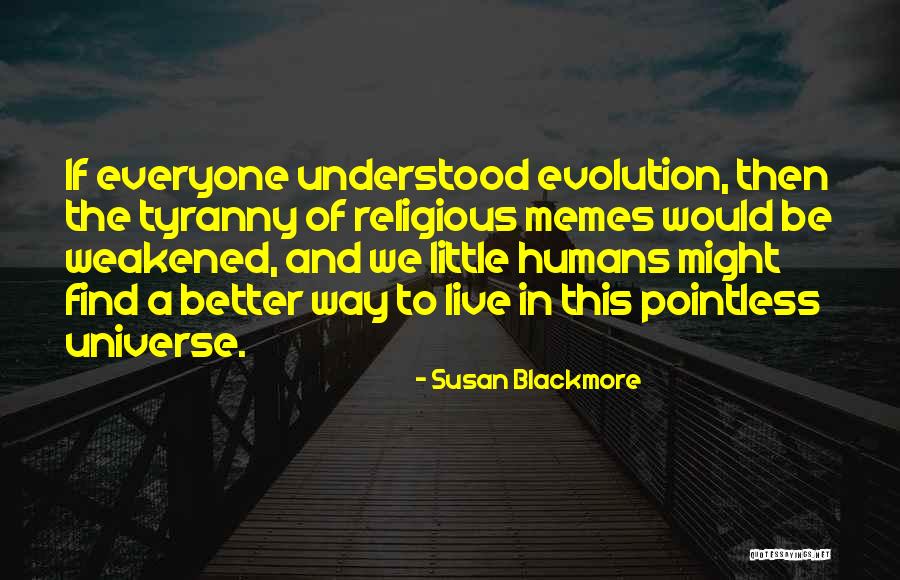 Find A Way To Be Better Quotes By Susan Blackmore Find A Way To Be Better Quotes By Susan Blackmore