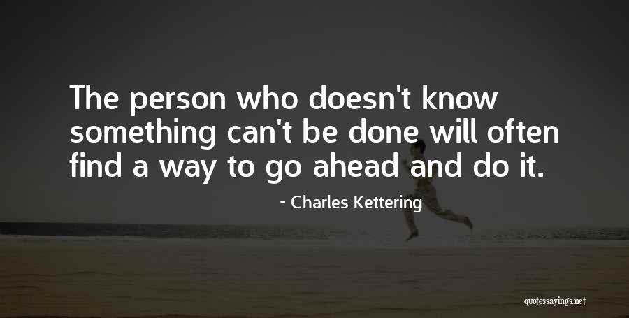 Find A Way To Do It Quotes By Charles Kettering Find A Way To Do It Quotes By Charles Kettering