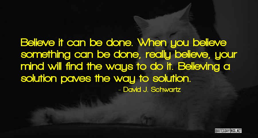 Find A Way To Do It Quotes By David J. Schwartz Find A Way To Do It Quotes By David J. Schwartz