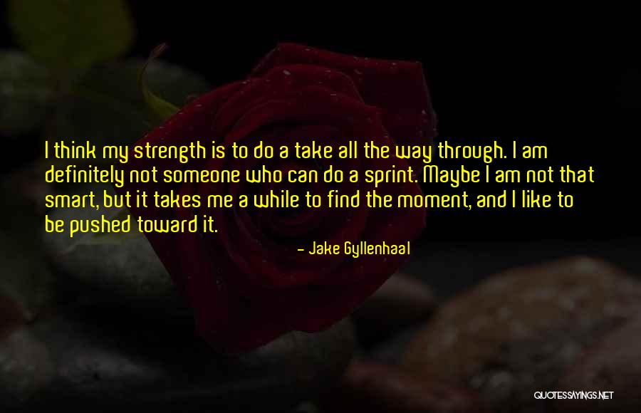 Find A Way To Do It Quotes By Jake Gyllenhaal Find A Way To Do It Quotes By Jake Gyllenhaal