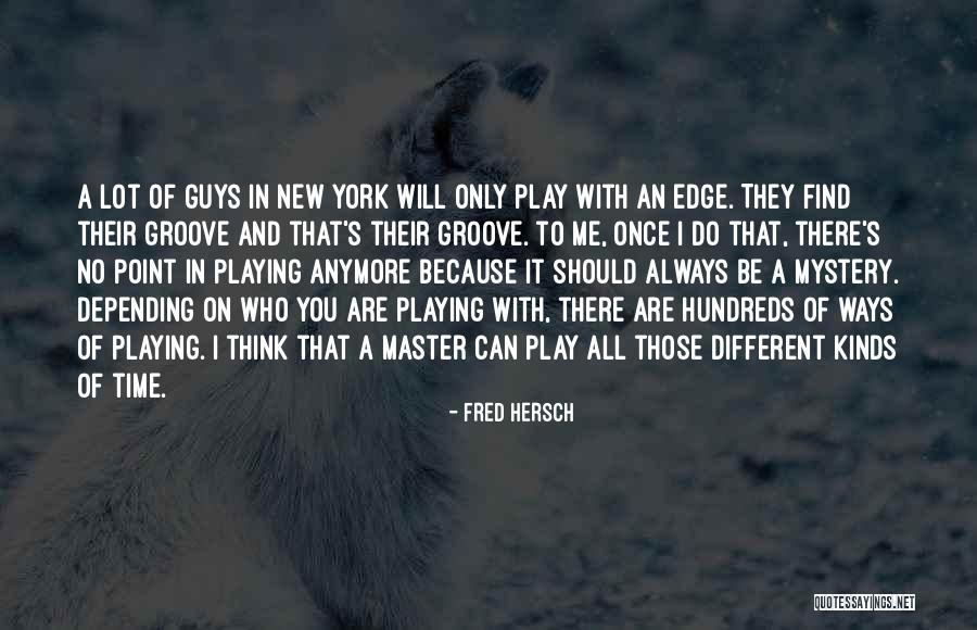 Find All Kinds Of Quotes By Fred Hersch Find All Kinds Of Quotes By Fred Hersch