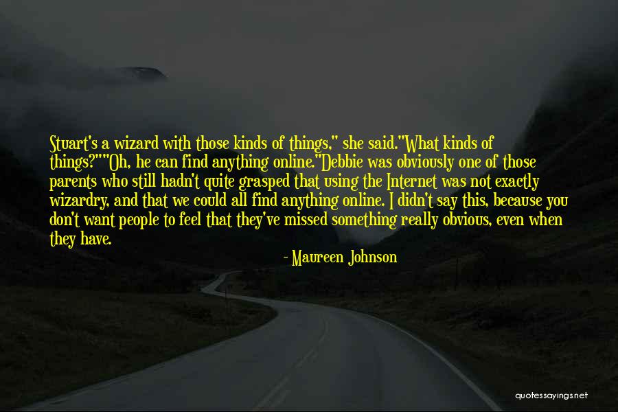 Find All Kinds Of Quotes By Maureen Johnson