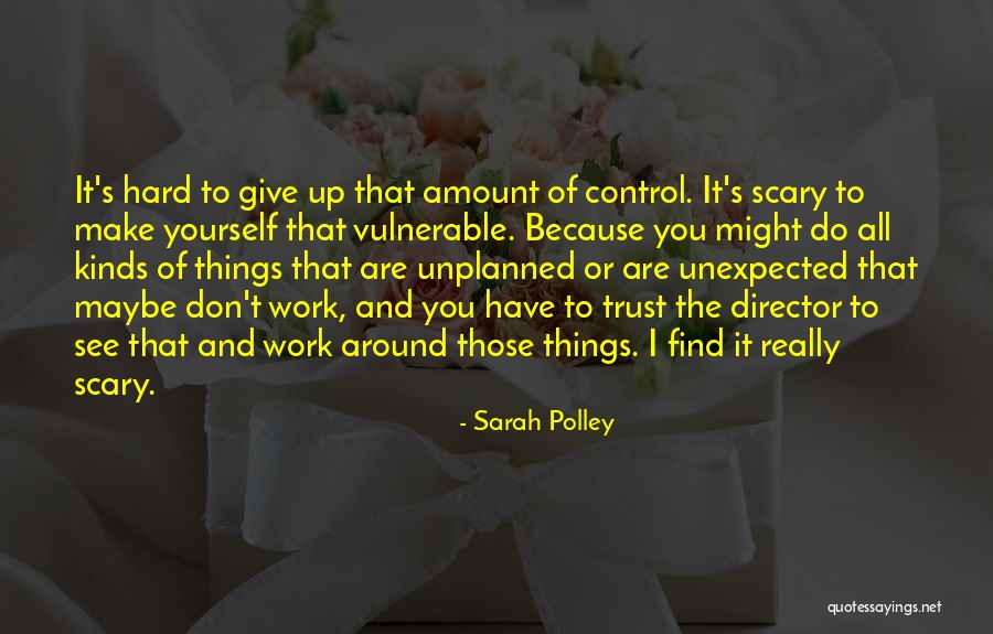 Find All Kinds Of Quotes By Sarah Polley