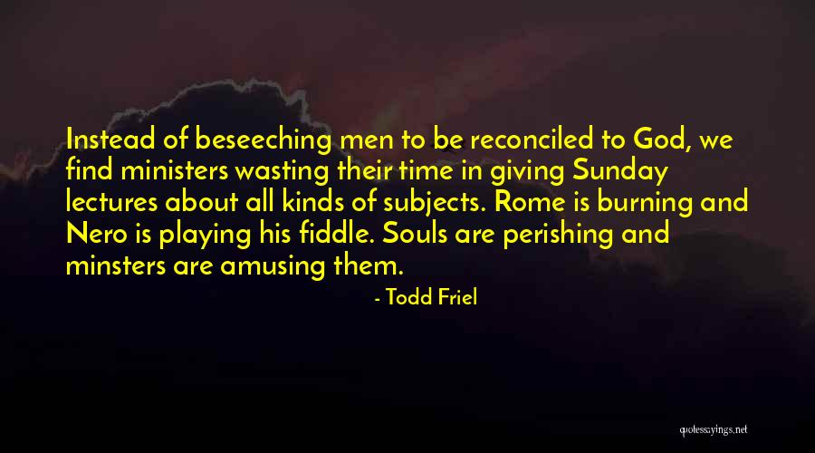 Find All Kinds Of Quotes By Todd Friel