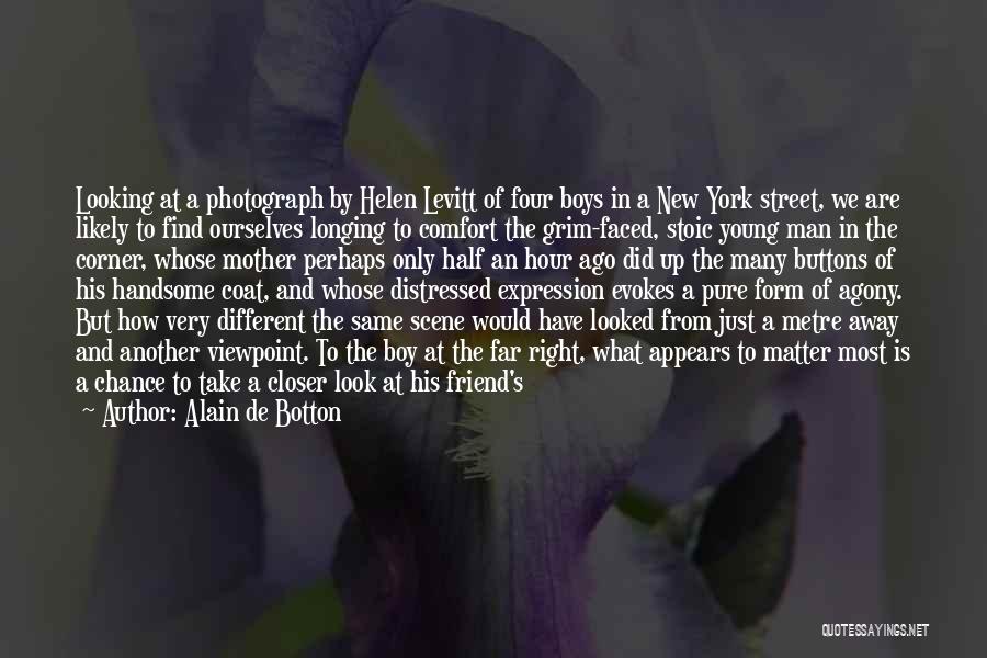 Find Another Man Quotes By Alain De Botton