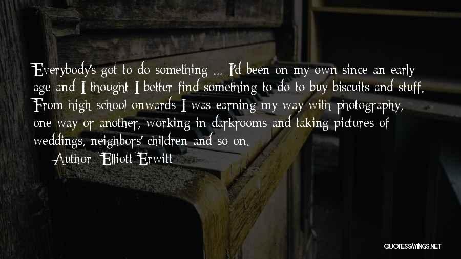 Find Another One Quotes By Elliott Erwitt