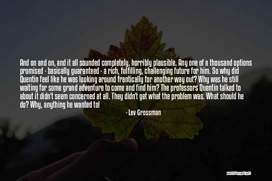Find Another Way Quotes By Lev Grossman Find Another Way Quotes By Lev Grossman
