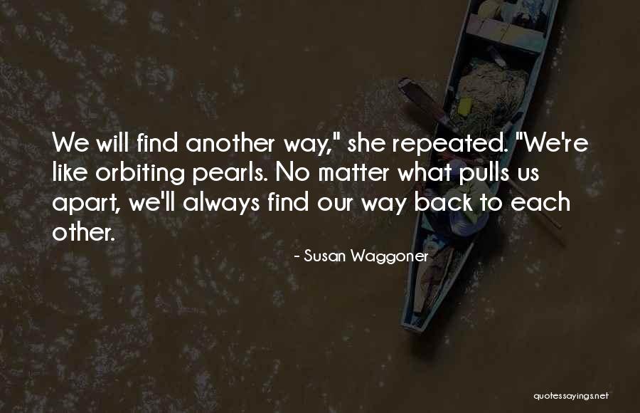 Find Another Way Quotes By Susan Waggoner Find Another Way Quotes By Susan Waggoner