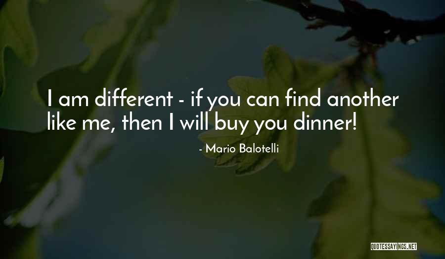 Find Another You Quotes By Mario Balotelli