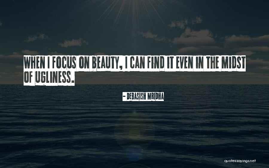 Find Beauty In Life Quotes By Debasish Mridha