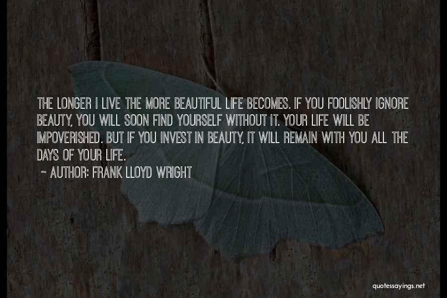 Find Beauty In Life Quotes By Frank Lloyd Wright