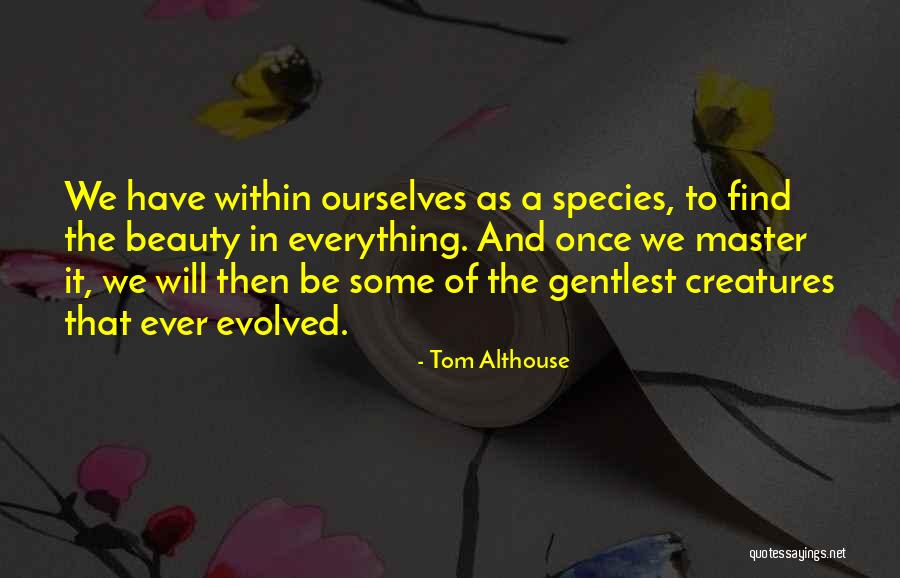 Find Beauty In Life Quotes By Tom Althouse