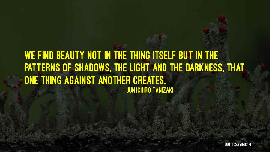 Find Beauty Quotes By Jun'ichiro Tanizaki Find Beauty Quotes By Jun'ichiro Tanizaki