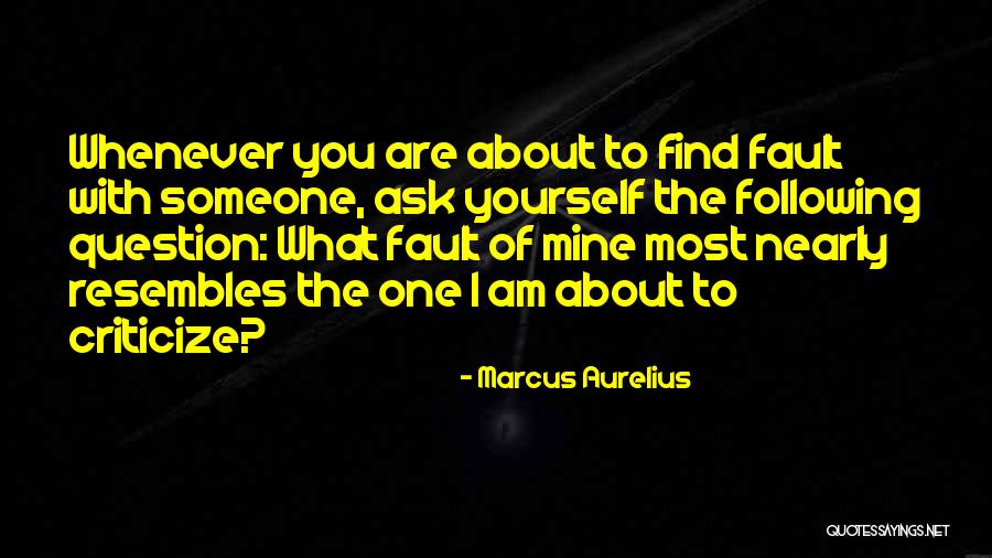 Find Fault And Criticize Quotes By Marcus Aurelius Find Fault And Criticize Quotes By Marcus Aurelius