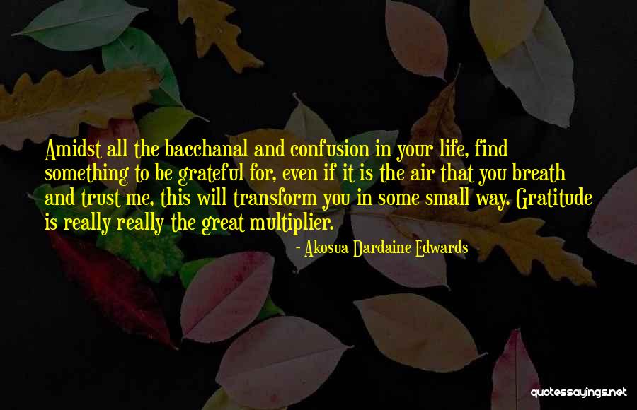Find Gratitude Quotes By Akosua Dardaine Edwards Find Gratitude Quotes By Akosua Dardaine Edwards