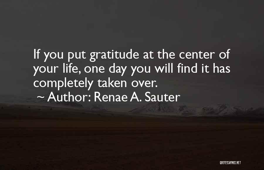 Find Gratitude Quotes By Renae A. Sauter