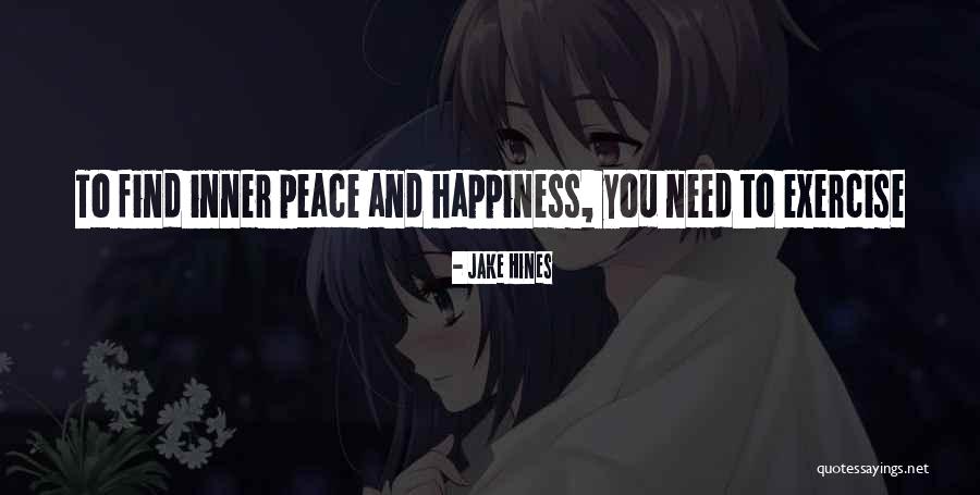 Find Inner Happiness Quotes By Jake Hines