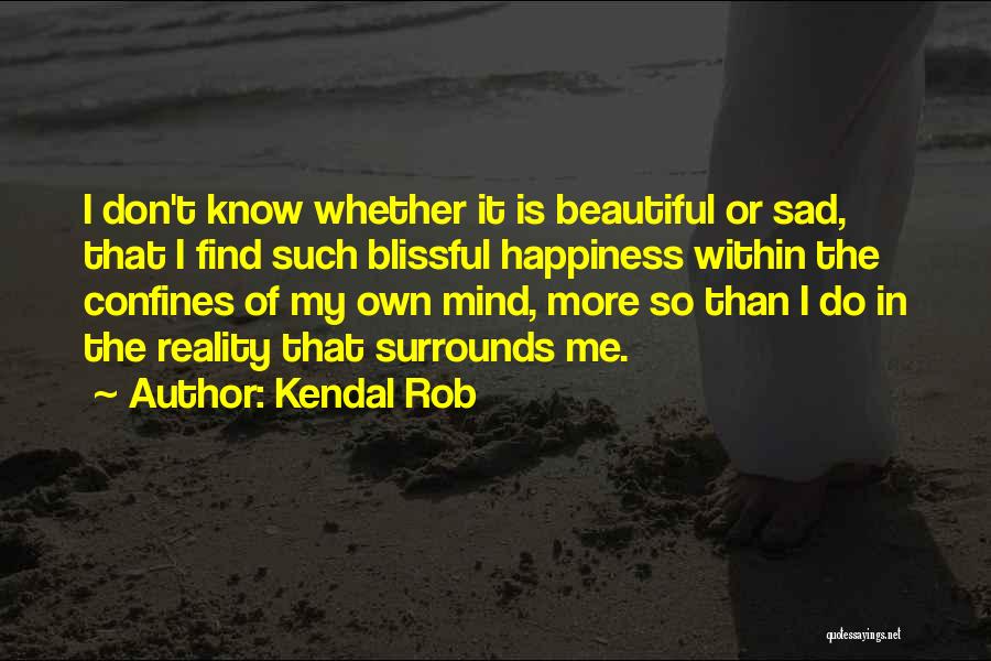 Find Inner Happiness Quotes By Kendal Rob