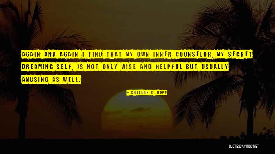 Find Inner Self Quotes By Sheldon B. Kopp Find Inner Self Quotes By Sheldon B. Kopp
